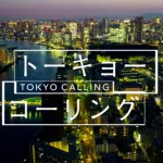 トーキョーコーリング – TOKYO CALLING -